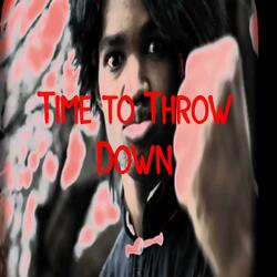 Time to Throw Down