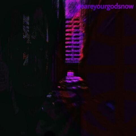 weareyourgodsnow