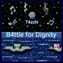B4ttle for Dignity (feat. T4zchi)