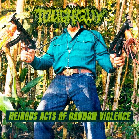 Heinous Acts Of Random Violence