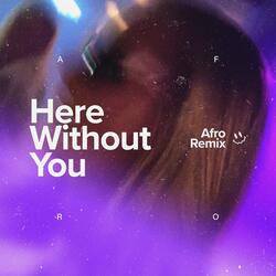 Here Without You