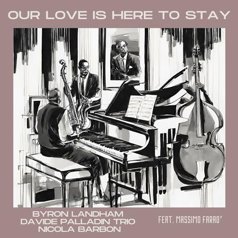 Our love is here to stay (feat. Massimo Faraò)