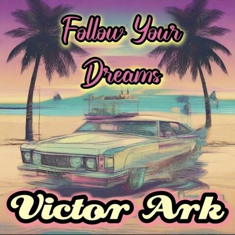 Follow Your Dreams