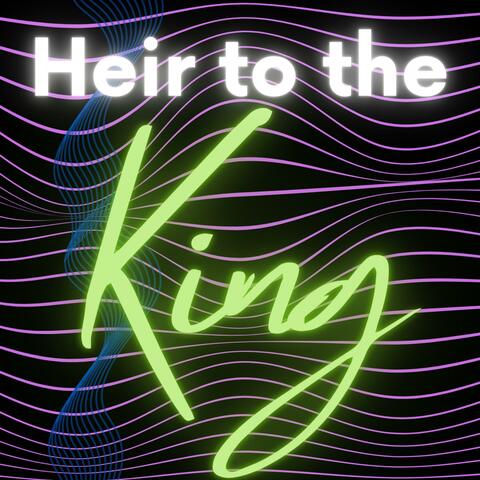 Heir to the King