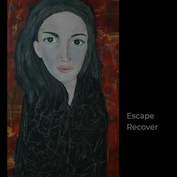 Escape. Recover.