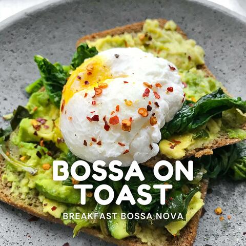 Bossa On Toast