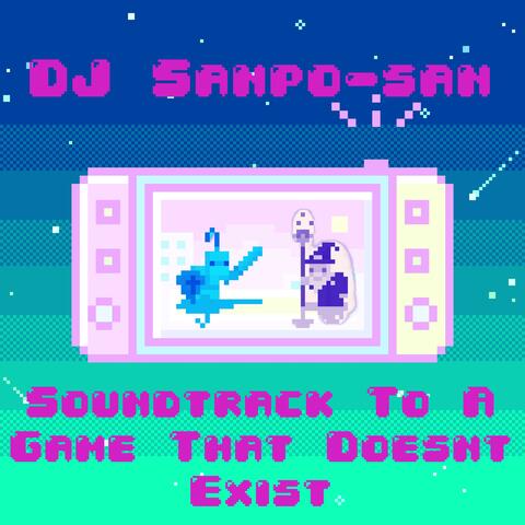 Soundtrack To A Game That Doesnt Exist