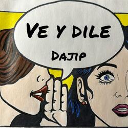 VE Y DILE