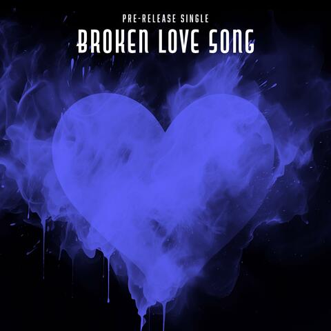 Broken Love Song