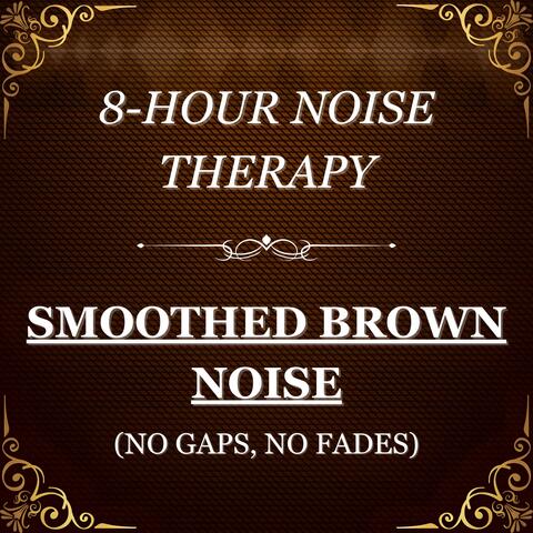 SMOOTHED BROWN NOISE (8 HOURS FOR SLEEP, STUDY & FOCUS)