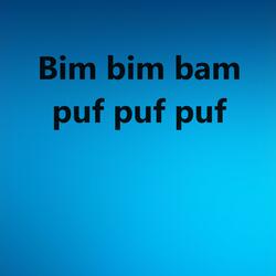 Bim bim bam puf puf puf