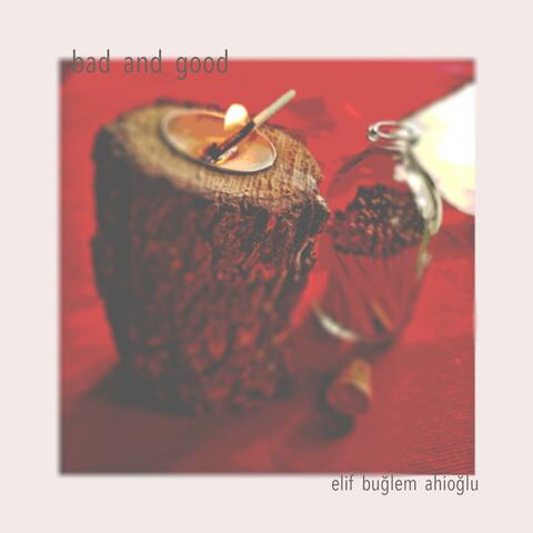 Bad and Good