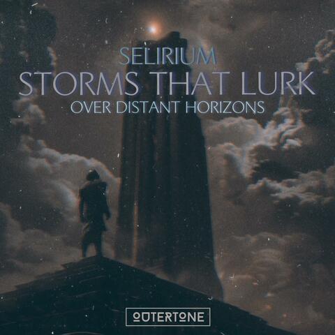 Storms That Lurk Over Distant Horizons