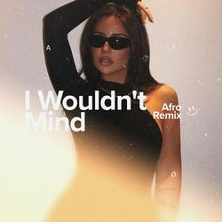 I Wouldn't Mind