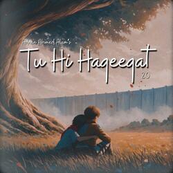 Tu Hi Haqeeqat 2.0