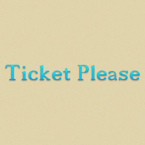 Ticket Please