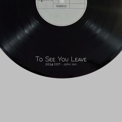 To See You Leave