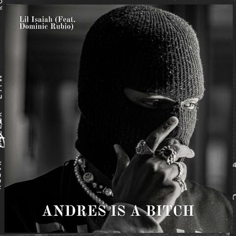 Andres is a bitch (feat. Dominic Rubio)