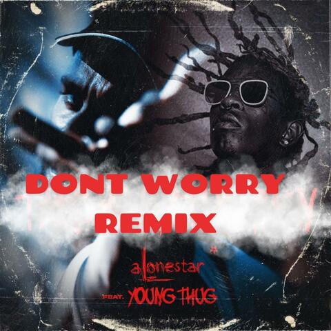 Dont Worry (feat. Young Thug & Alonestar)
