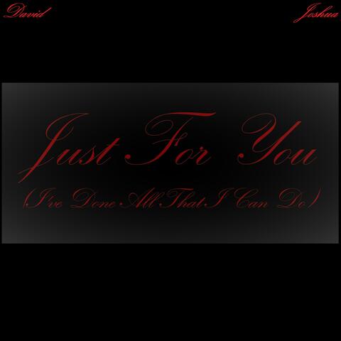 Just For You (I've Done All That I Can Do)