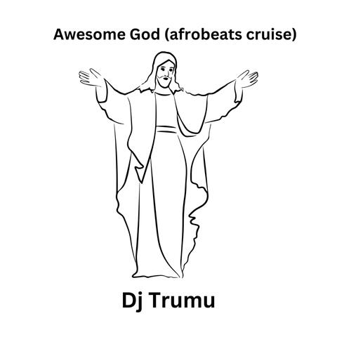 Awesome God (afrobeats cruise)