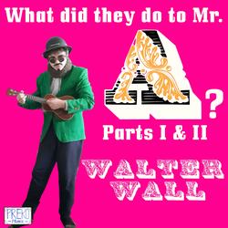 What Did They Do To Mr. A ?, Pt 2