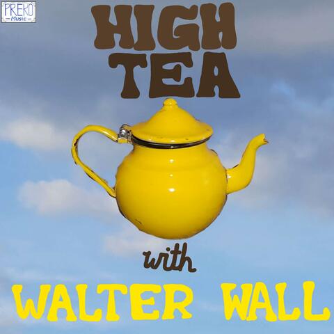 High Tea with Walter Wall