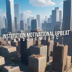 Institution Motivational Upbeat