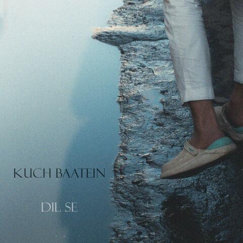 kuch baatein dil se