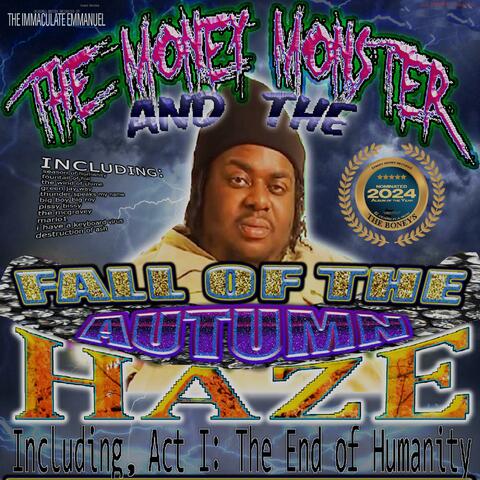 The Money Monster and the Fall of the Autumn Haze; Including, Act 1: The End of Humanity