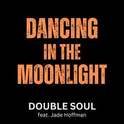 Dancing in the Moonlight (feat. Filippo Perbellini, Sam Lorenzini & Jade Hoffman)