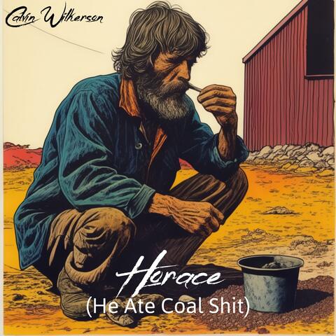 Horace (He Ate Coal Shit)
