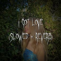 i got love