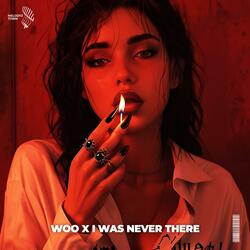 woo x i was never there
