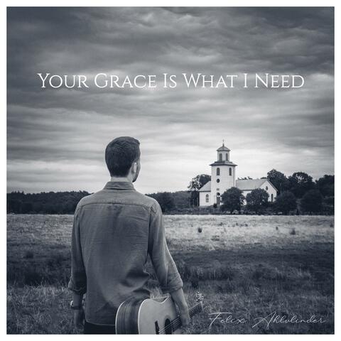 Your Grace Is What I Need