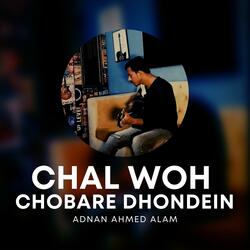 Chal Woh Chobare Dhondein