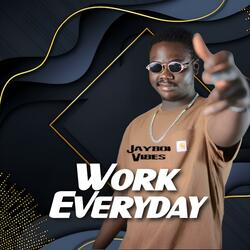 Work Everyday