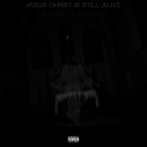 Jesus Christ Is Still Alive