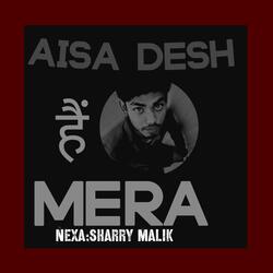 AISA DESH HAI MERA