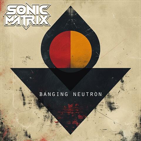 Banging Neutron