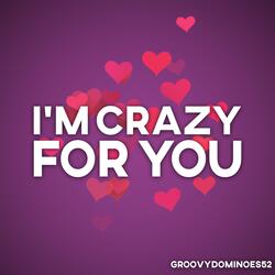 I'm crazy for you