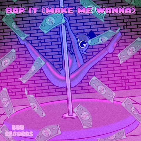 Bop It (Make Me Wanna) (feat. Theyfwyann)