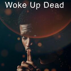 Woke Up Dead