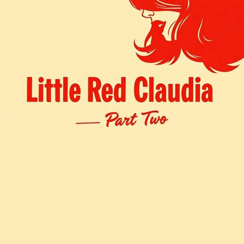 Little Red Claudia (Re - Composed), Pt. 2