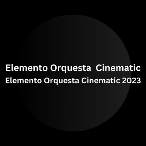 Elemento Orquesta Cinematic 2023