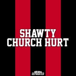 Shawty Church Hurt