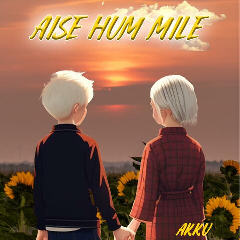 Aise Hum Mile