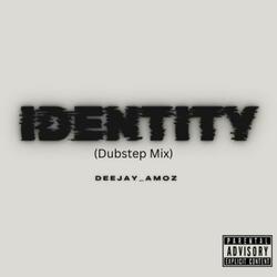 Identity (Dubstep Mix)