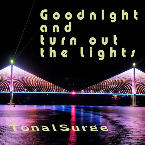 Goodnight and turn out the lights