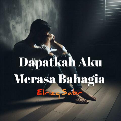 Dapatkah Aku Merasa Bahagia